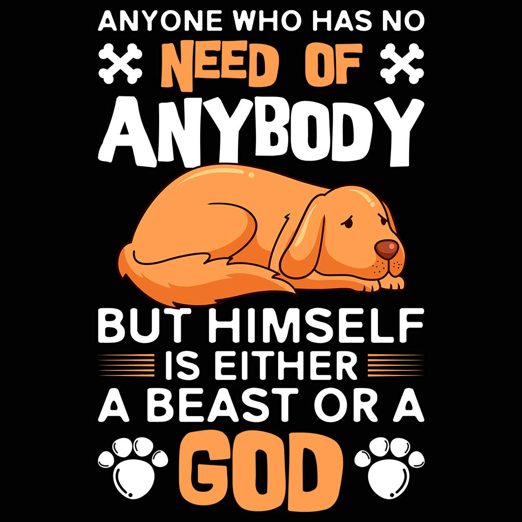 Anyone Who Has No Need Of Anybody Dog Dogs - Mens 123t Funny T-Shirt Tshirts