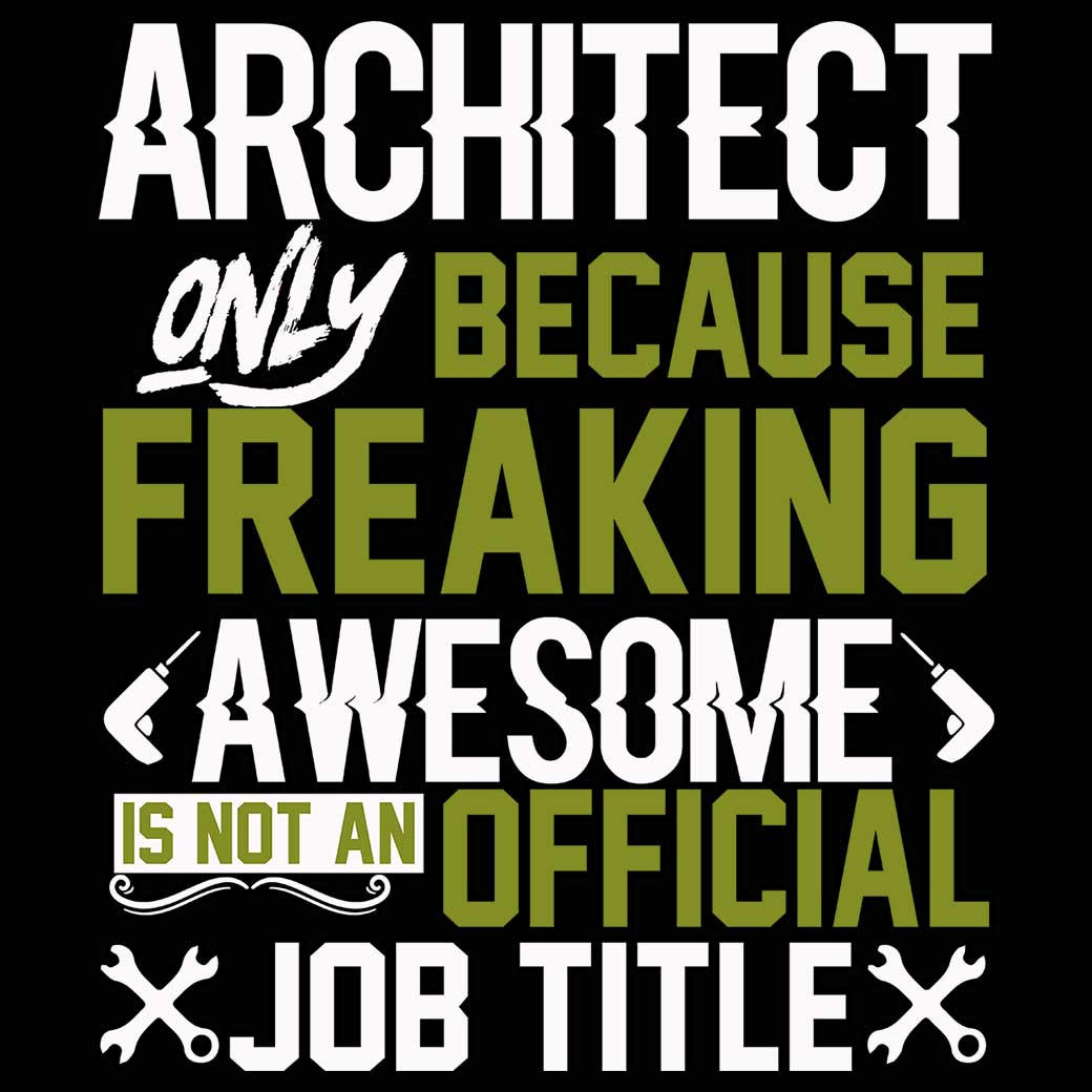 Architect Only Because Freaking Awesome - Mens 123t Funny T-Shirt Tshirts