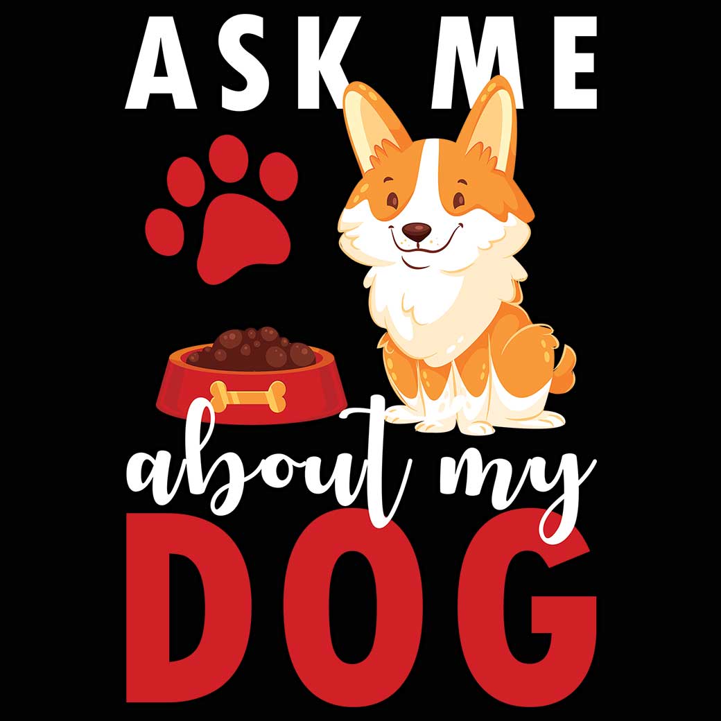 Ask Me About My Dog - Mens 123t Funny T-Shirt Tshirts