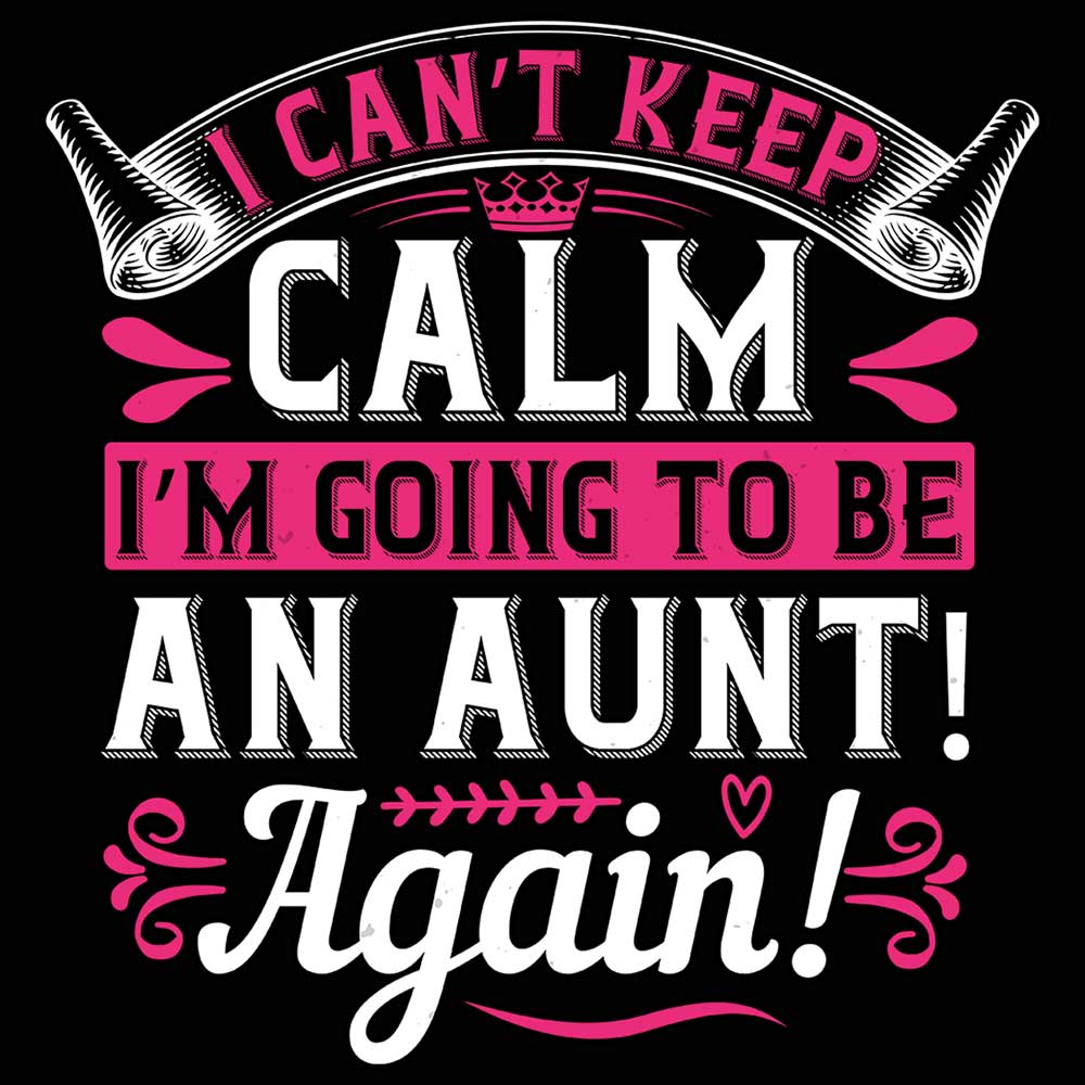 Auntie Cant Keep Calm Going To Be An Aunt - Mens 123t Funny T-Shirt Tshirts