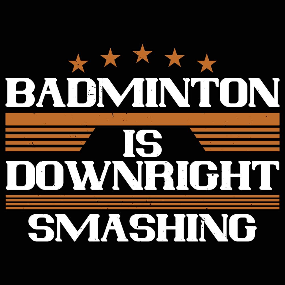 Badminton Is Downright Smashing - Mens 123t Funny T-Shirt Tshirts