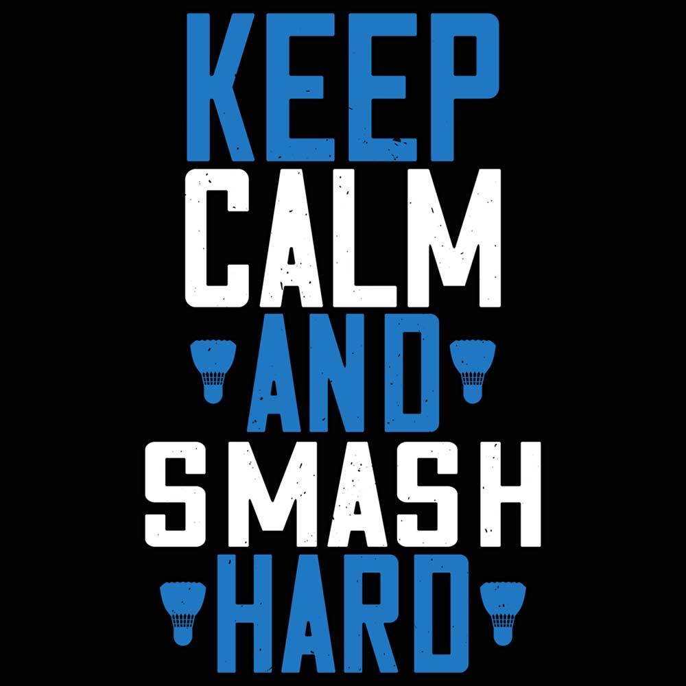 Badminton Keep Calm And Smash Hard - Mens 123t Funny T-Shirt Tshirts