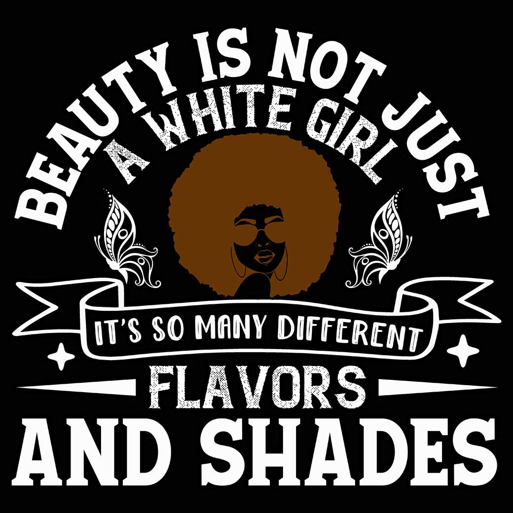 Beauty Is Not Just A White Girl - Mens 123t Funny T-Shirt Tshirts