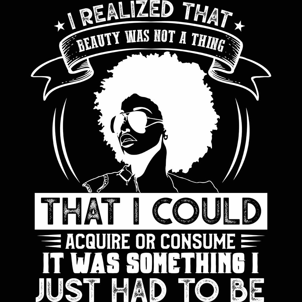 Beauty Was Not A Thing I Could Acquire Afro - Mens 123t Funny T-Shirt Tshirts