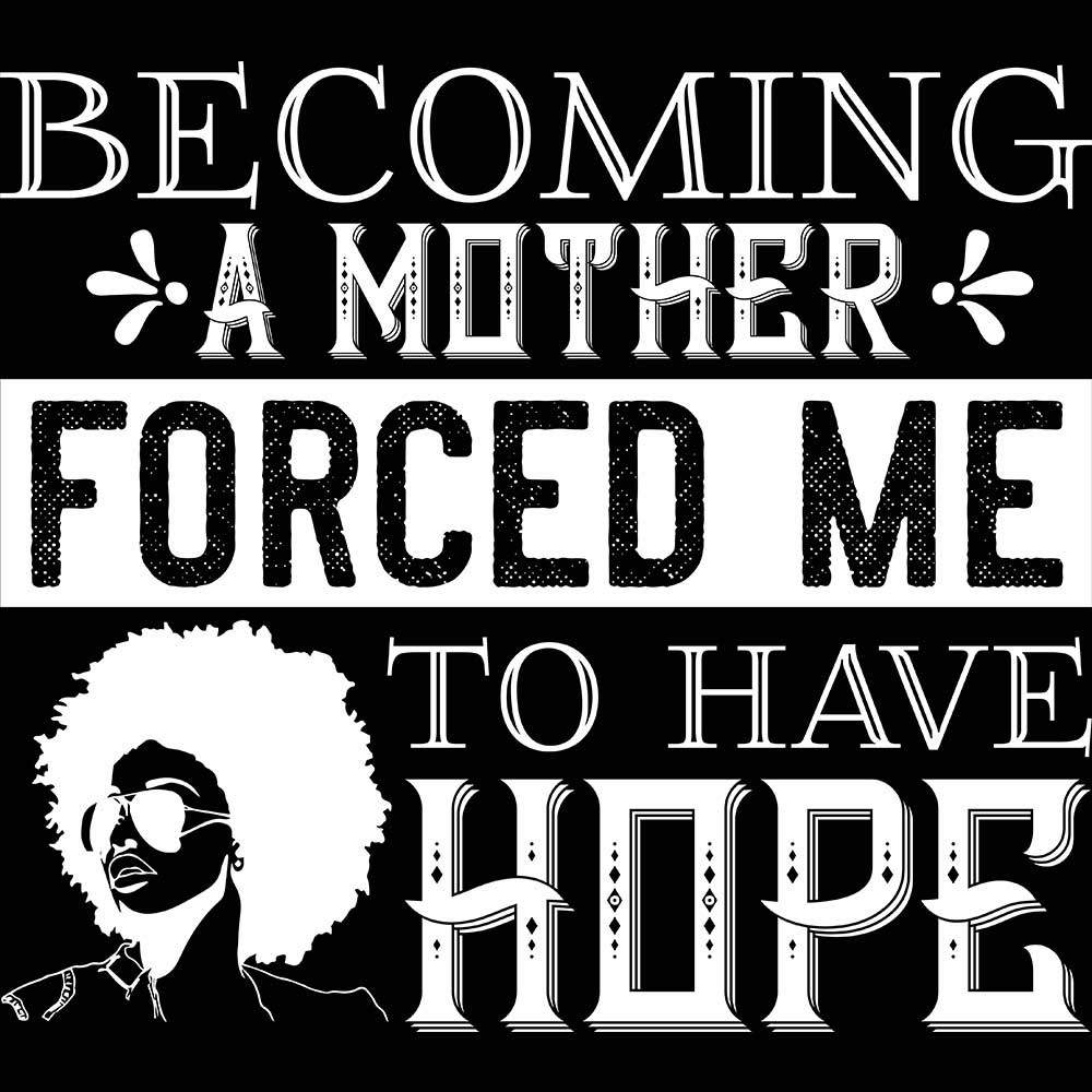 Becoming A Mother Forced Me To Have Hope - Mens 123t Funny T-Shirt Tshirts