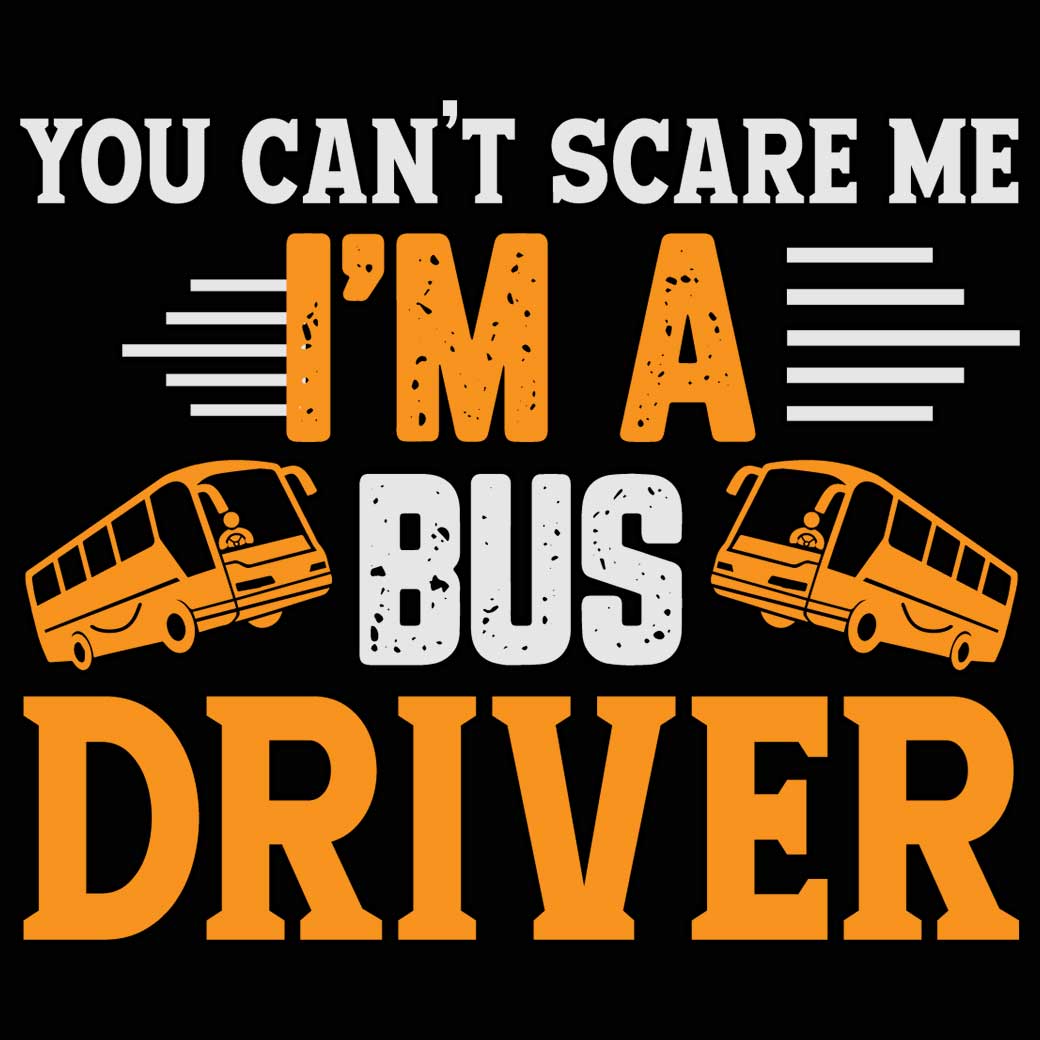 Bus Driver You Cant Scare Me Im A - Mens 123t Funny T-Shirt Tshirts