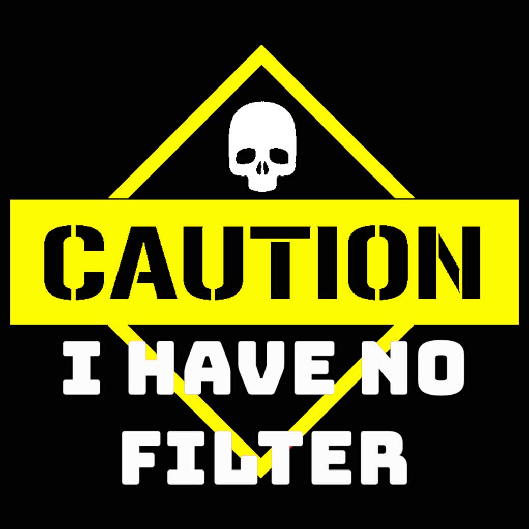 Caution I Have No Filter - Mens 123t Funny T-Shirt Tshirts