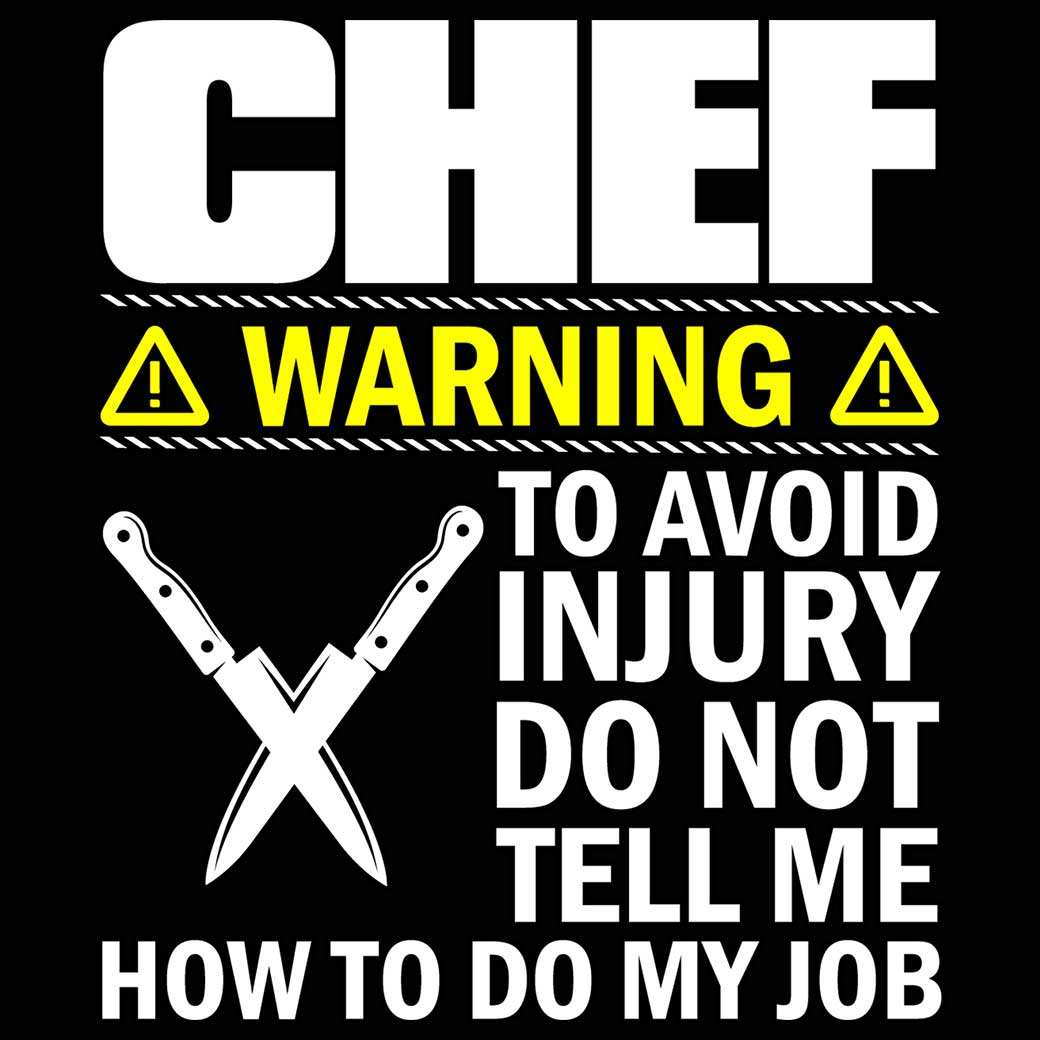 Chef Warning To Avoid Injury Do Not Tell Me - Mens 123t Funny T-Shirt Tshirts