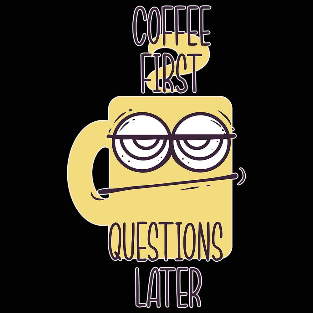 Coffee First Questions Later - Mens 123t Funny T-Shirt Tshirts