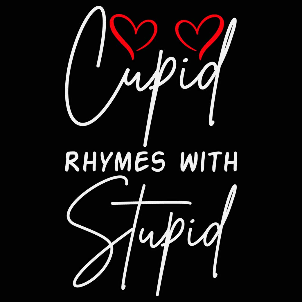 Cupid Rhymes With Stupid Valentines Day - Mens 123t Funny T-Shirt Tshirts