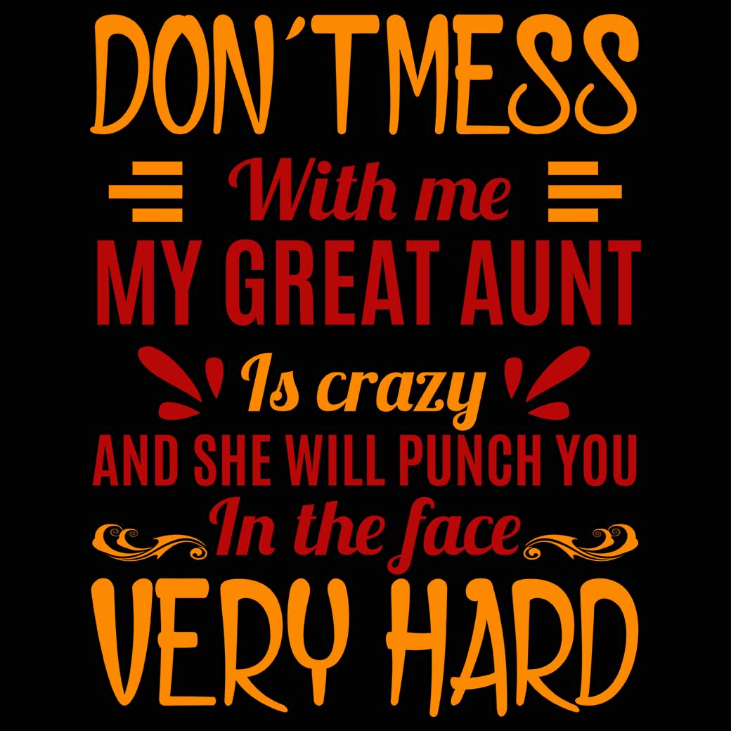 Dont Mess With Me My Great Aunt - Mens 123t Funny T-Shirt Tshirts