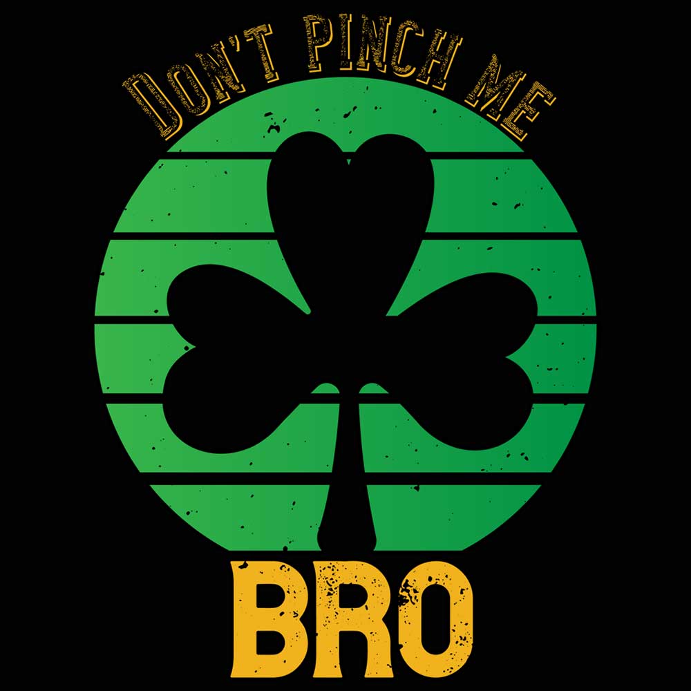 Dont Pinch Me Bro Irish St Patricks Day - Mens 123t Funny T-Shirt Tshirts