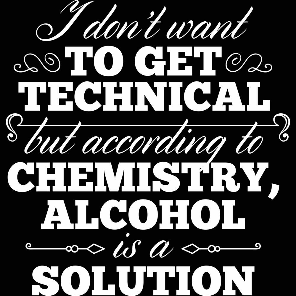 Dont Want To Get Technical Chemistry Alcohol - Mens 123t Funny T-Shirt Tshirts