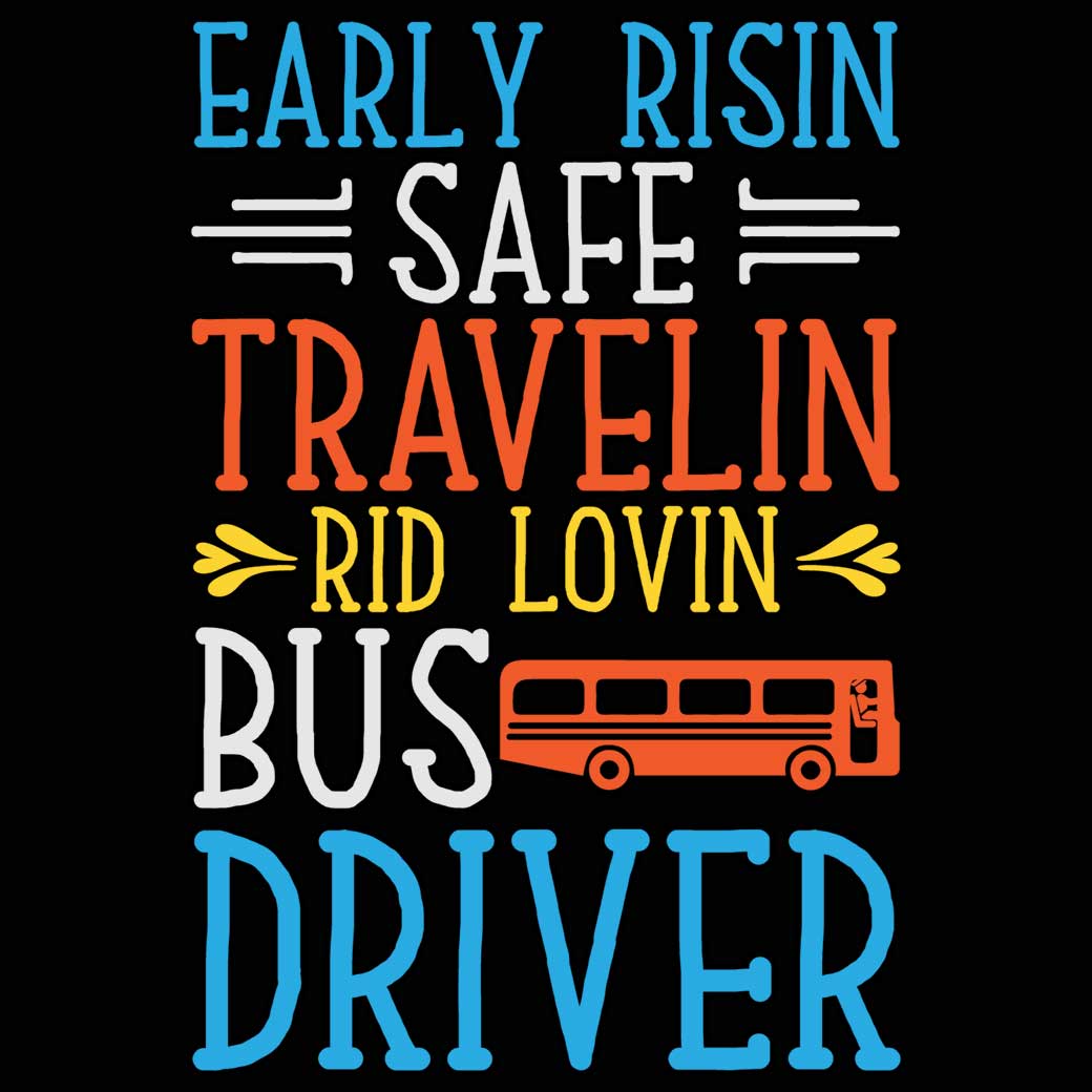 Early Risin Safe Travelin Rid Lovin Bus Driver - Mens 123t Funny T-Shirt Tshirts