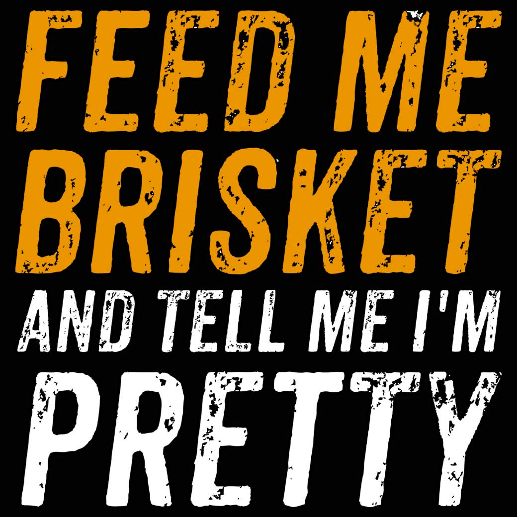 Feed Me Brisket Pretty Bbq Cooking - Mens 123t Funny T-Shirt Tshirts