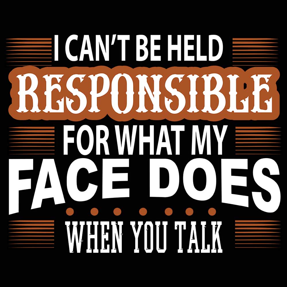 I Cant Be Held Responsible For My Face - Mens 123t Funny T-Shirt Tshirts