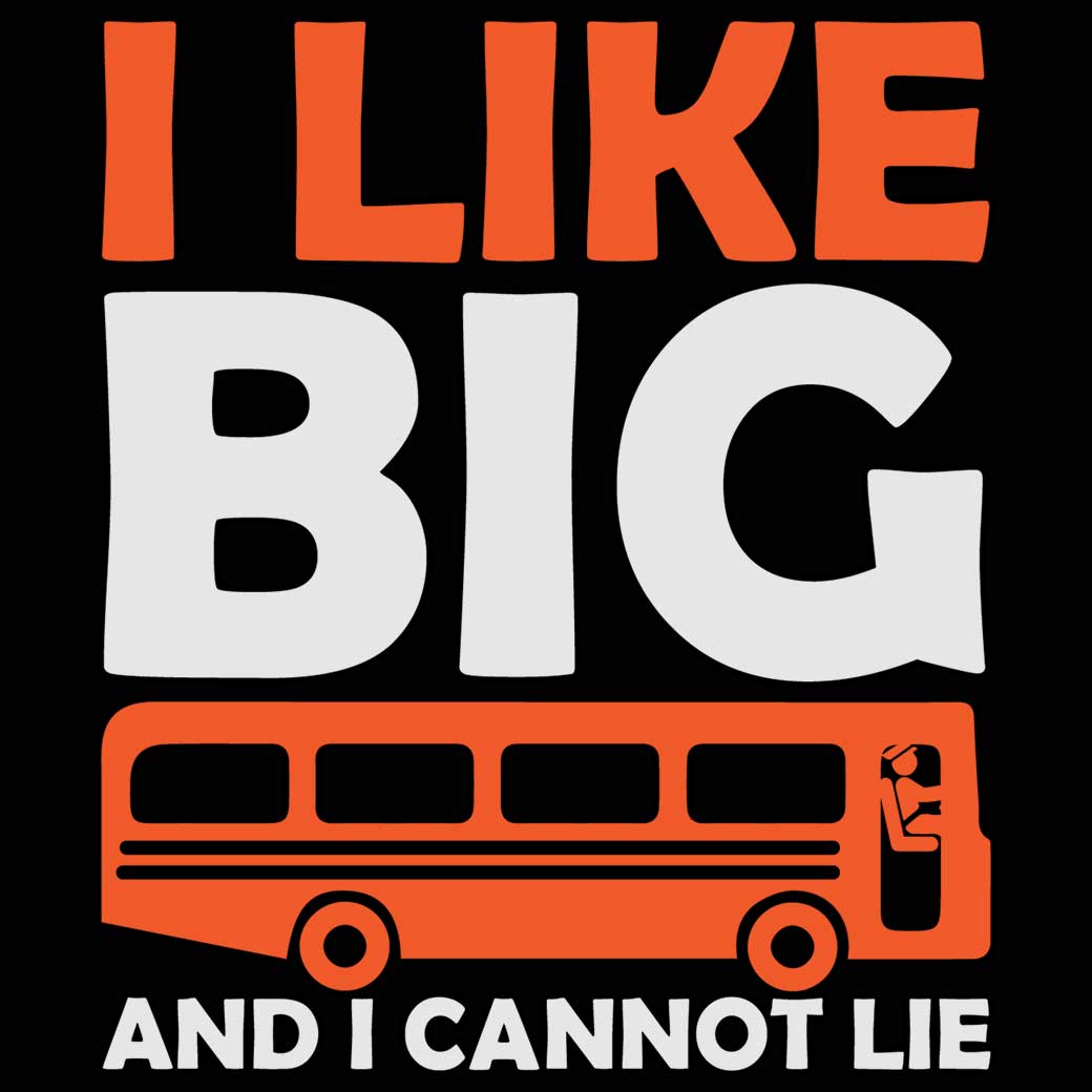 I Like Big Buses And I Cannot Lie Bus Driver - Mens 123t Funny T-Shirt Tshirts