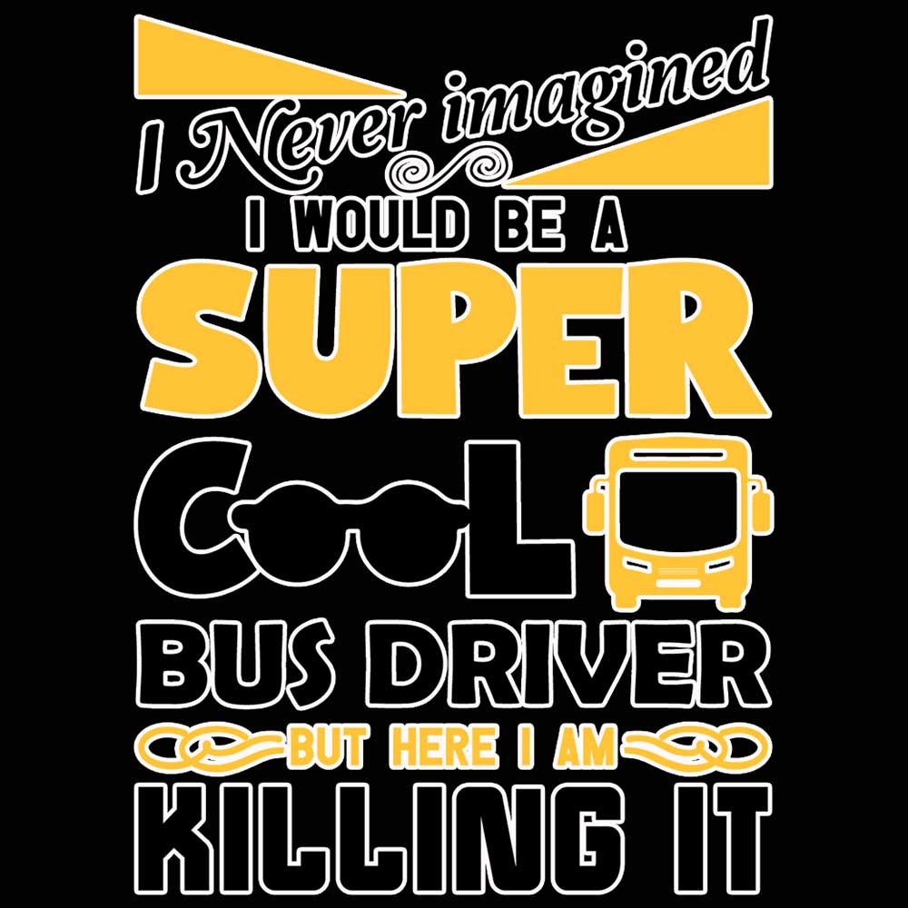 I Never Imagined I Would Be A Bus Driver - Mens 123t Funny T-Shirt Tshirts