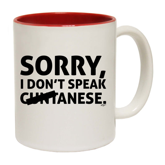 Sorry Dont Speak Cuntanese - Funny Coffee Mug