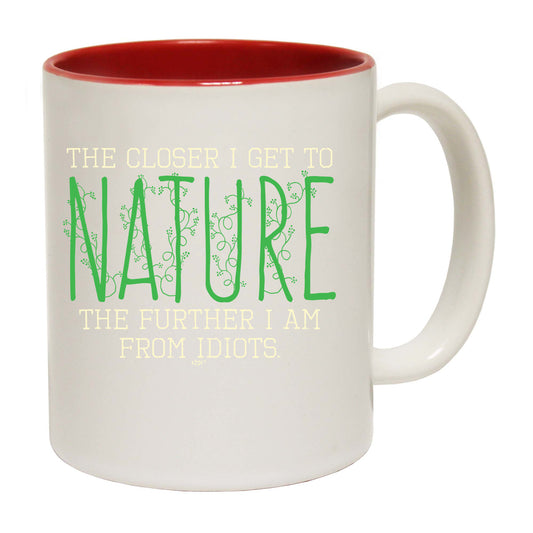 The Closer Get To Nature Further From Idiots - Funny Coffee Mug
