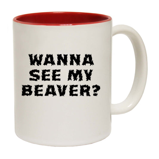 Wanna See My Beaver - Funny Coffee Mug