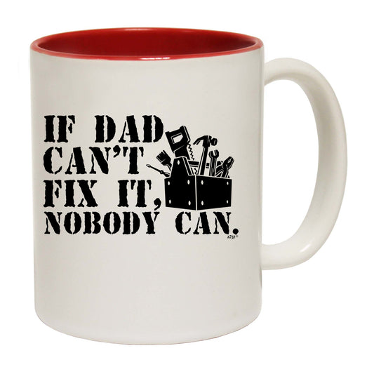 If Dad Cant Fix It Nobody Can - Funny Coffee Mug