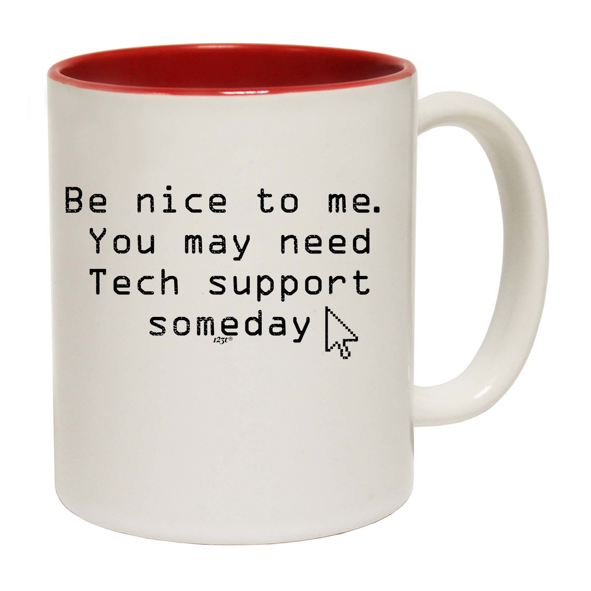 Be Nice To Me You May Need Tech Support Someday - Funny Coffee Mug