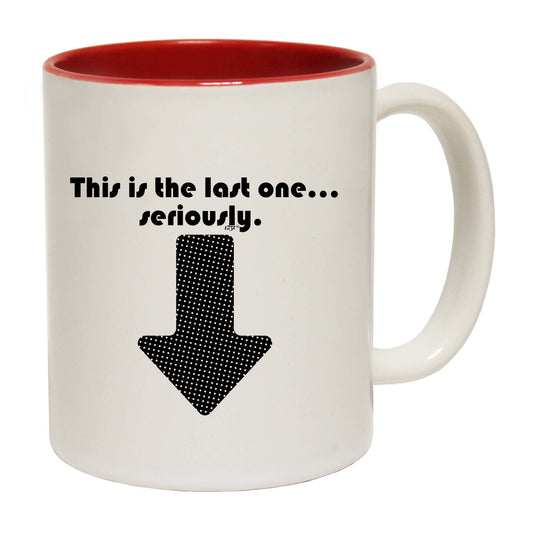 This Is My Last One Seriously - Funny Coffee Mug