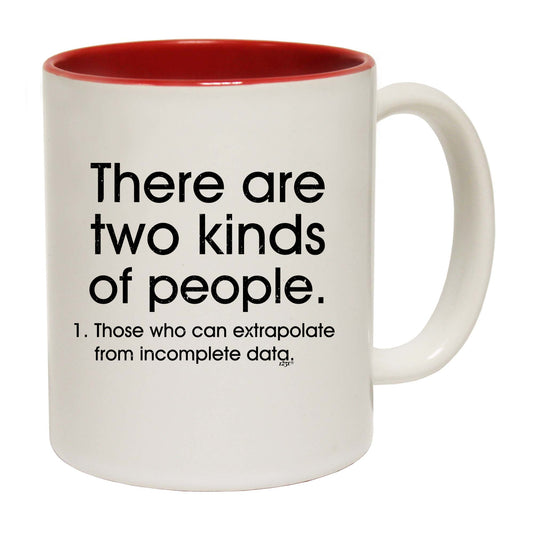 There Are 2 Kinds Of People Those That Can Extrapolate - Funny Coffee Mug