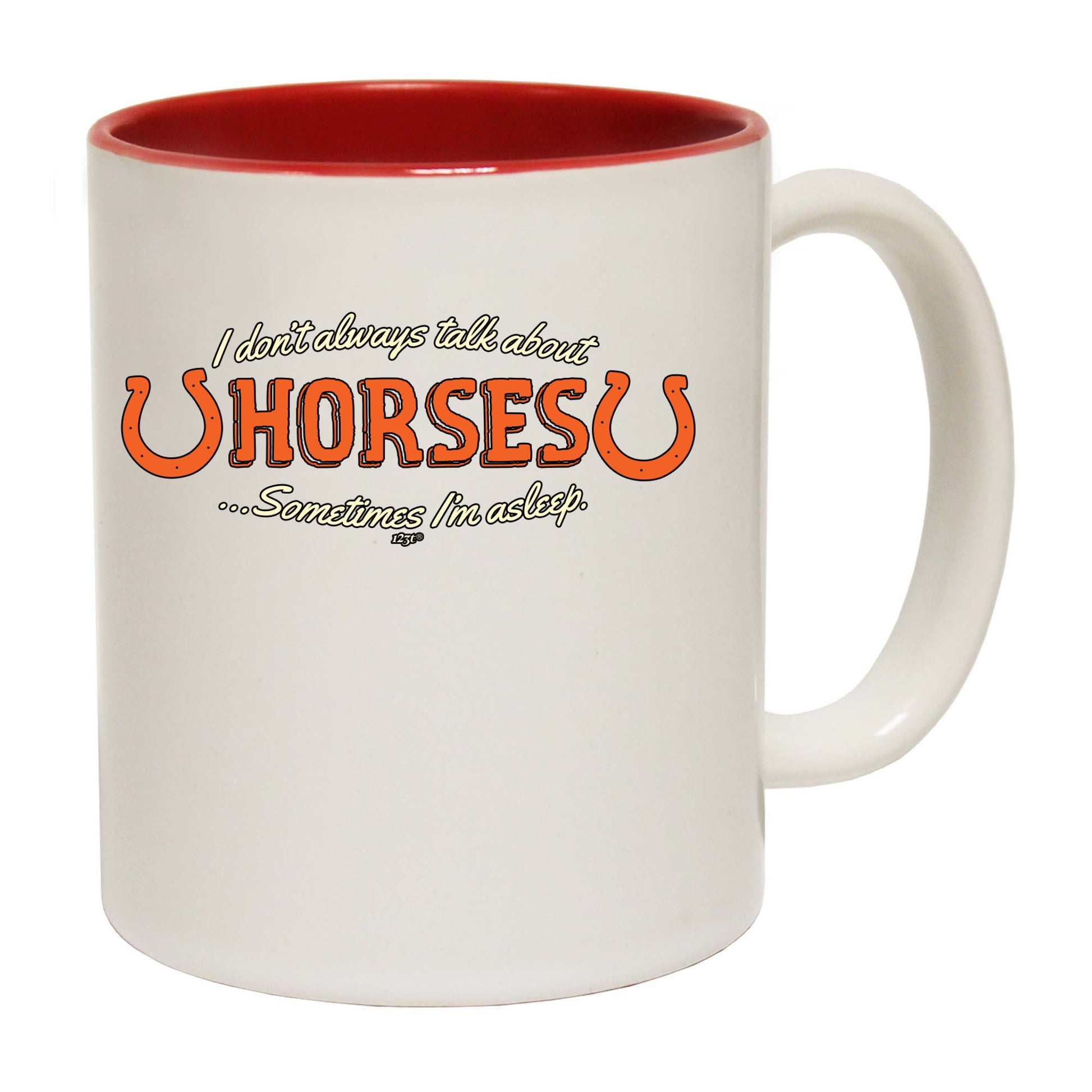 Dont Always Talk About Horses - Funny Coffee Mug