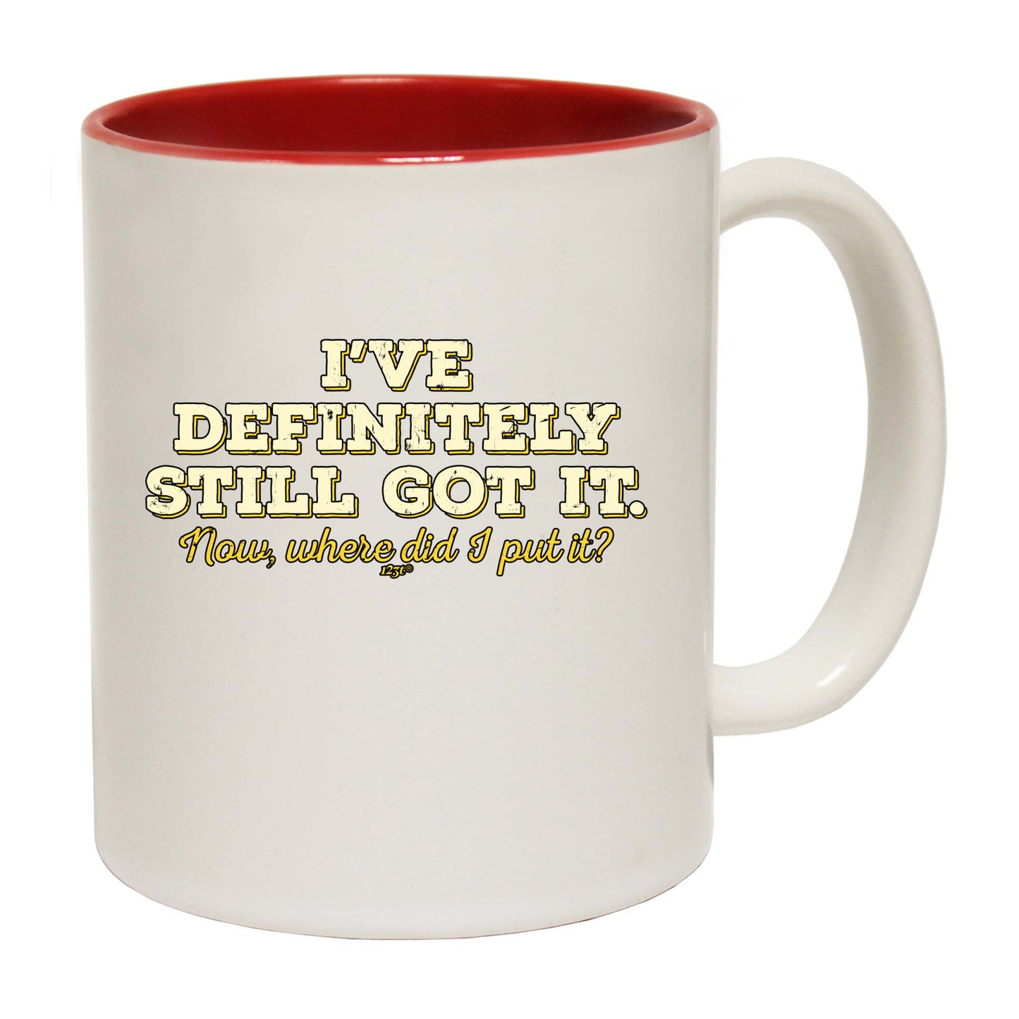 Ive Definitely Still Got It - Funny Coffee Mug