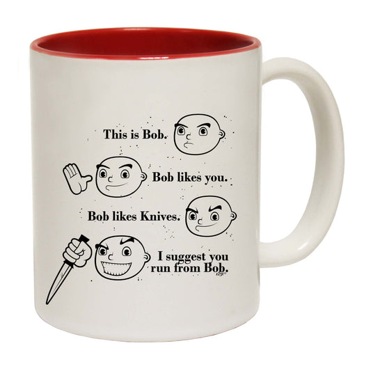 This Is Bob Suggest You Run From Bob White - Funny Coffee Mug