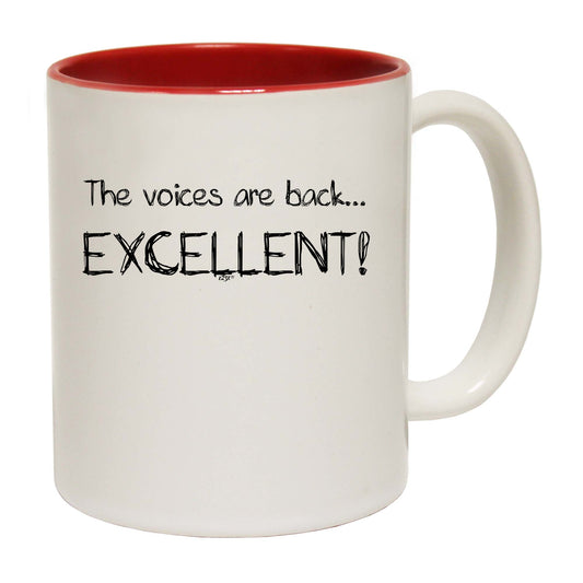 The Voices Are Back Excellent - Funny Coffee Mug