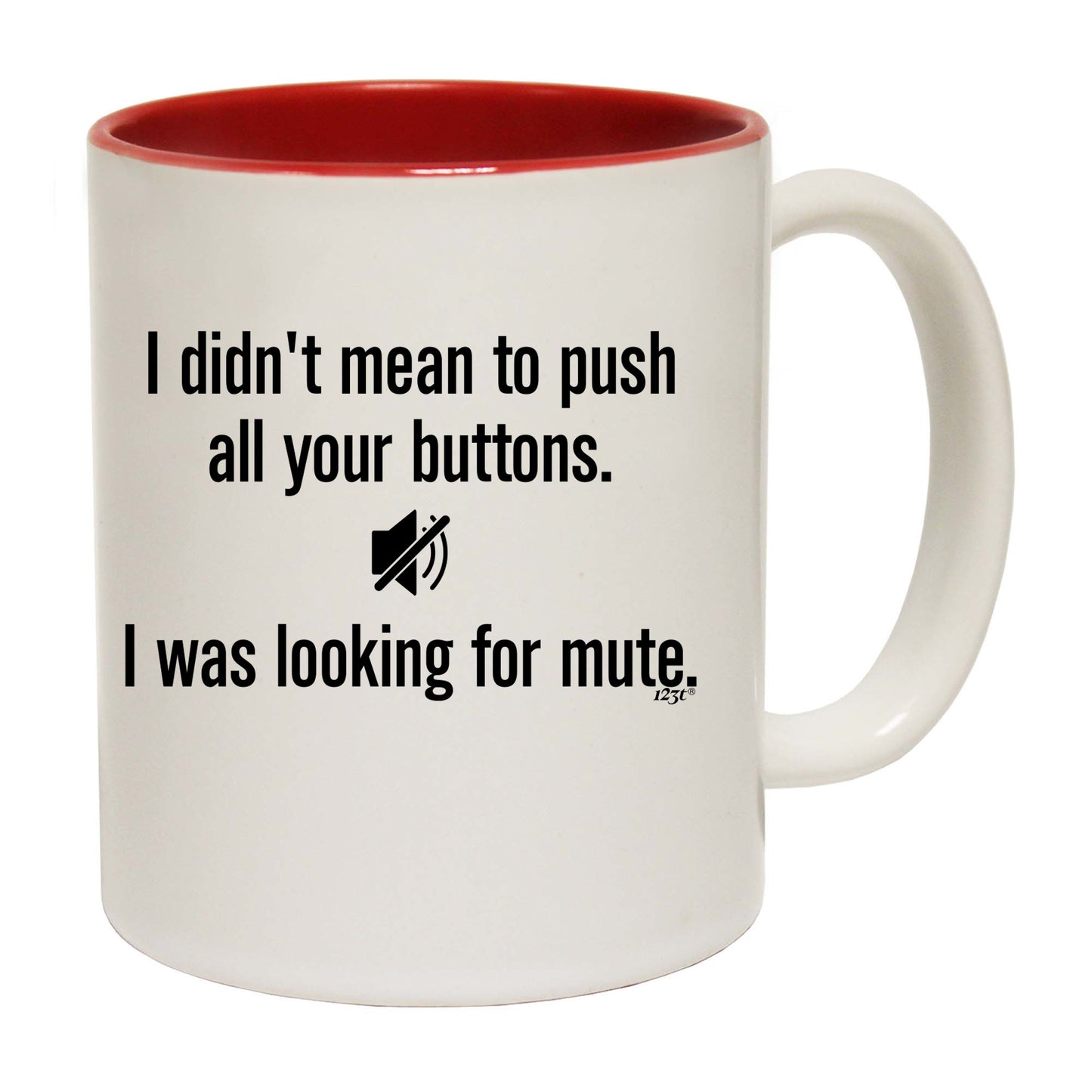 Didnt Mean To Push Your Buttons Mute - Funny Coffee Mug