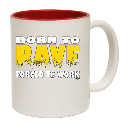 Born To Rave - Funny Coffee Mug