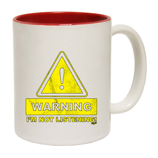 Warning Im Not Listening - Funny Coffee Mug