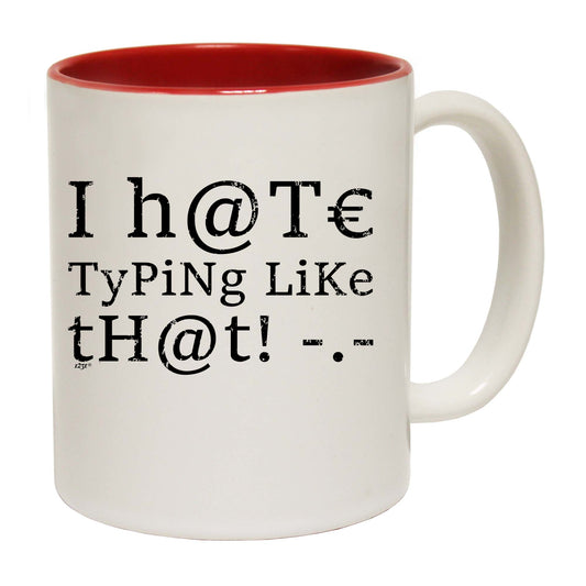 Hate Typing Like That - Funny Coffee Mug