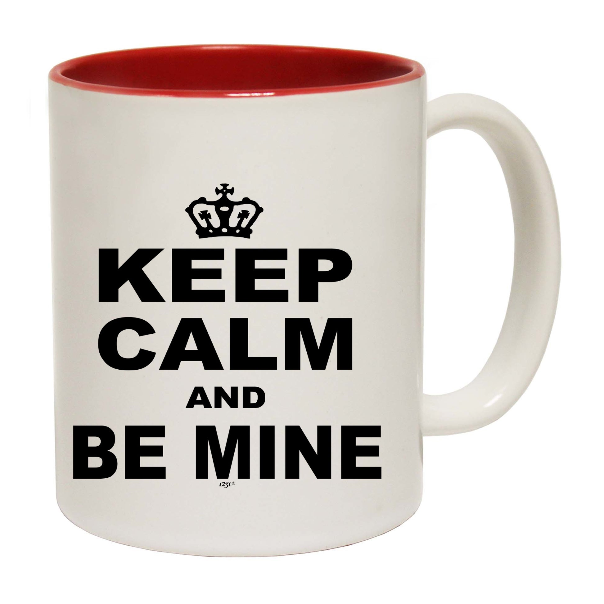 Keep Calm And Be Mine - Funny Coffee Mug