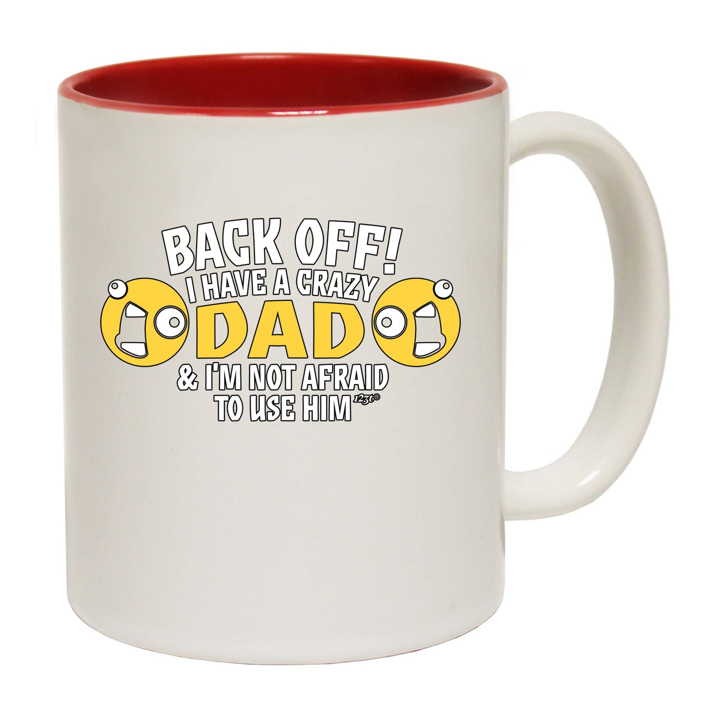 Back Off Have A Crazy Dad - Funny Coffee Mug