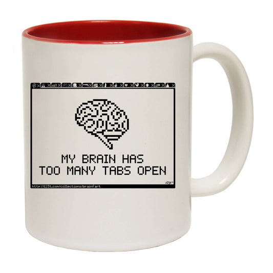 My Brain Has Too Many Tabs Open - Funny Coffee Mug