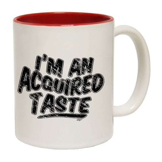 Im An Acquired Taste - Funny Coffee Mug
