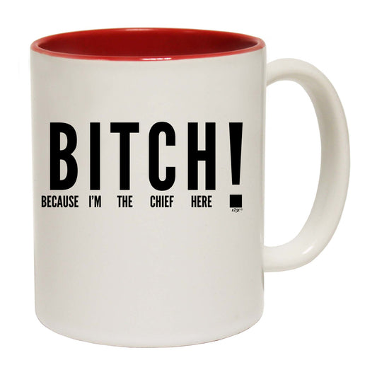 Because Im The Chief Here - Funny Coffee Mug