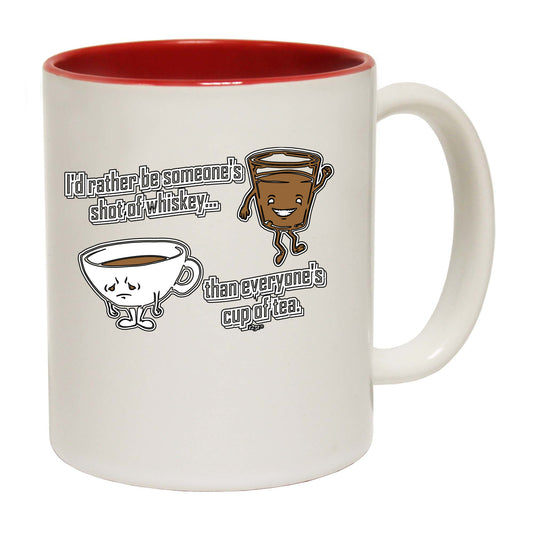 Id Rather Be Someones Shot Of Whiskey - Funny Coffee Mug