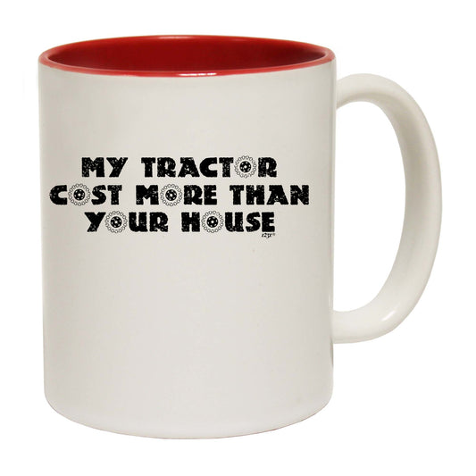My Tractor Cost More Than Your House - Funny Coffee Mug