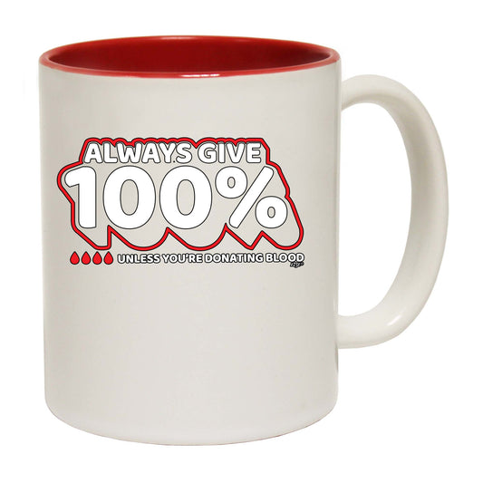 Give 100 Unless Donating Blood - Funny Coffee Mug