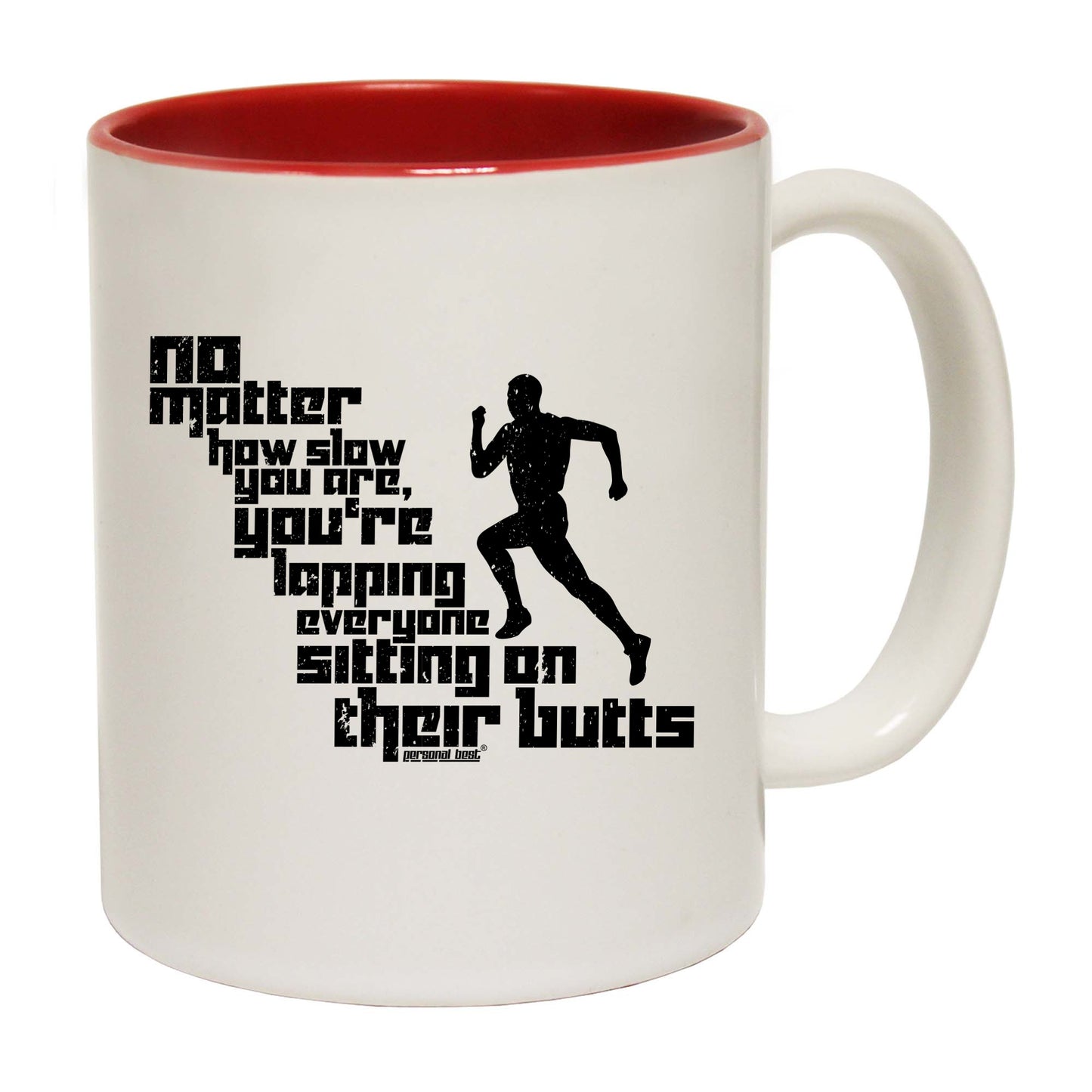 Pb No Matter How Slow You Are - Funny Coffee Mug