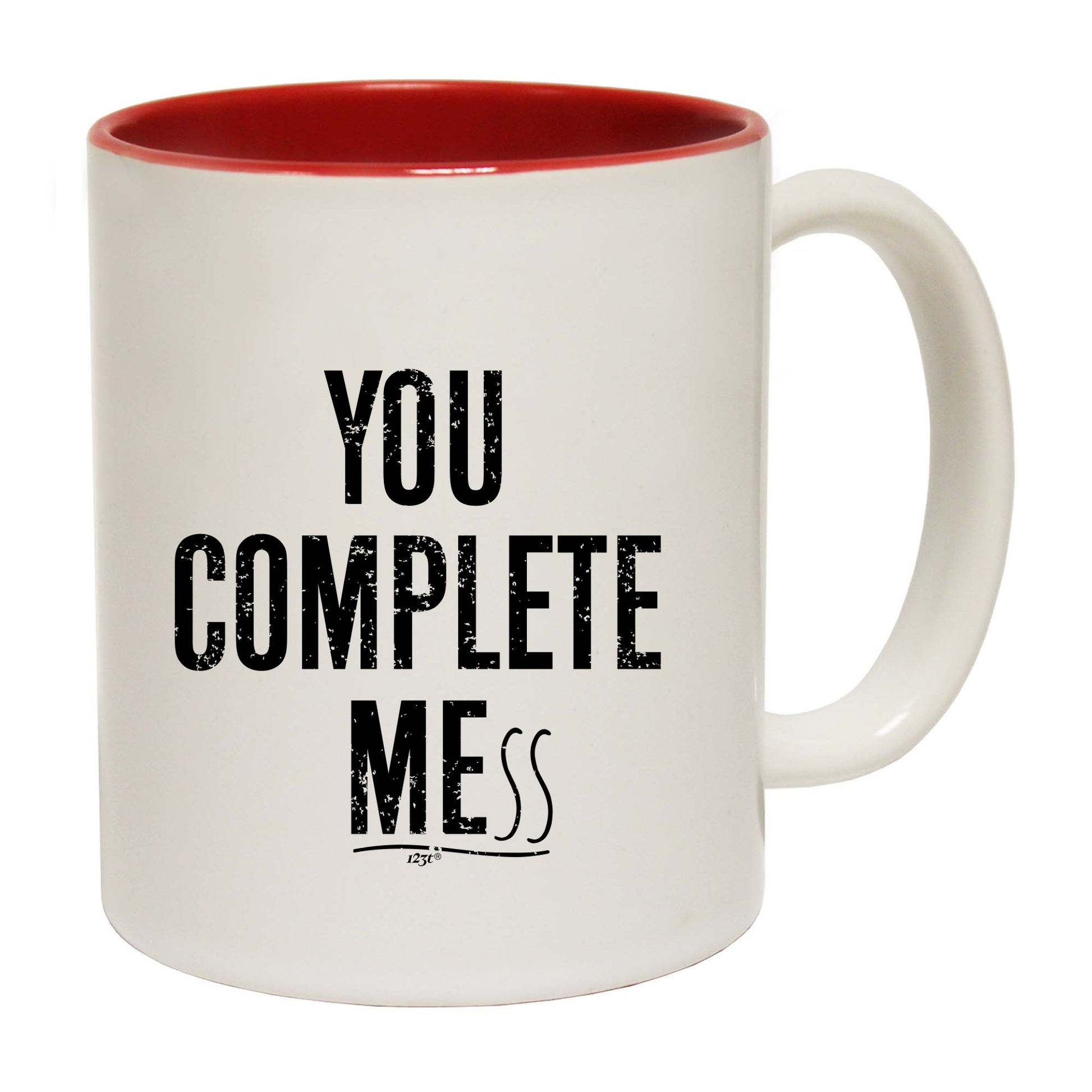 You Complete Mess - Funny Coffee Mug