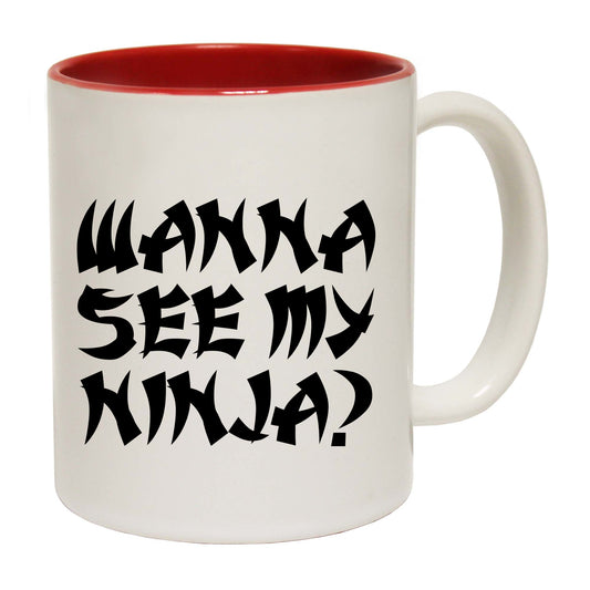Wanna See My Ninja - Funny Coffee Mug
