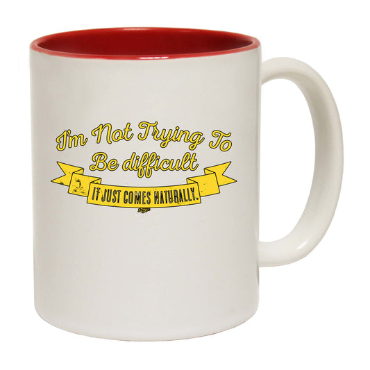 Im Not Trying To Be Difficult - Funny Coffee Mug