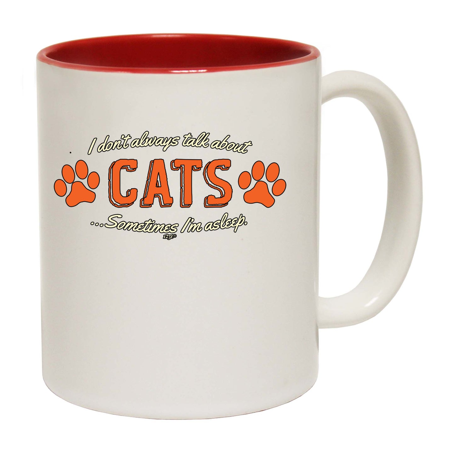 Dont Always Talk About Cats - Funny Coffee Mug